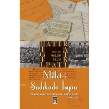 Millet-i Sadıkada İsyan; Ermeni Komitacıların Gizli Mektupları...