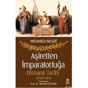 Aşiretten İmparatorluğa Osmanlı Tarihi (1288-1485)