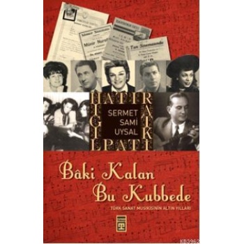 Bâki Kalan Bu Kubbede; Türk Sanat Musikisinin Altın Yılları