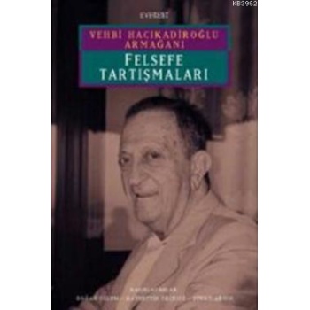 Felsefe Tartışmaları; Vehbi Hacıkadiroğlu Armağanı