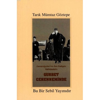 Osmanoğullarının Son Padişahı Vahideddin Gurbet Cehenneminde