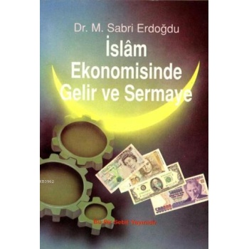İslâm Ekonomisinde Gelir ve Sermâye