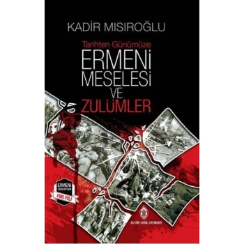 Tarihten Günümüze Ermeni Meselesi ve Zulümler ( Ciltli )