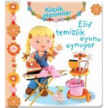 Küçük Hanımlar - Elif Temizlik Oyunu Oynuyor