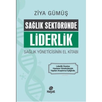 Sağlık Sektöründe Liderlik; Sağlık Yöneticisinin El Kitabı