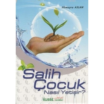 Salih Çocuk Nasıl Yetişir?