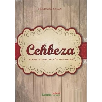 Cehbeza; İslama Hizmette Püf Noktalar