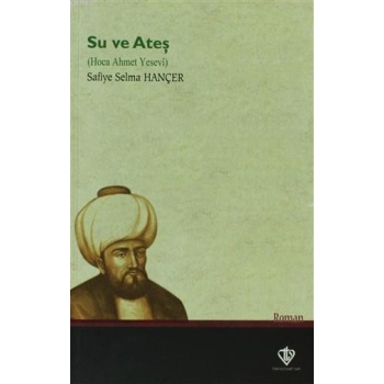 Su ve Ateş Hoca Ahmet Yesevi