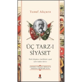 Üç Tarz - ı Siyaset; Türk Düşünce Tarihinin Ayak İzlerinden Birisi