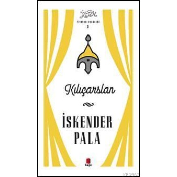 Kılıçarslan; Tiyatro Eserleri 3
