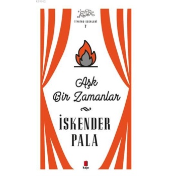 Aşk Bir Zamanlar - Tiyatro Eserleri 7