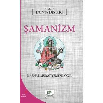 Şamanizm - Dünya Dinleri