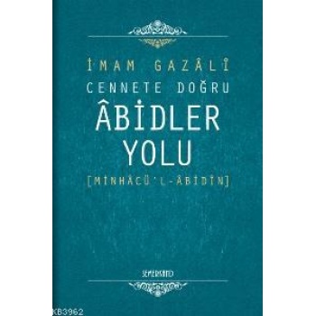 Cennete Doğru Âbidler Yolu; Minhâcül-âbidîn