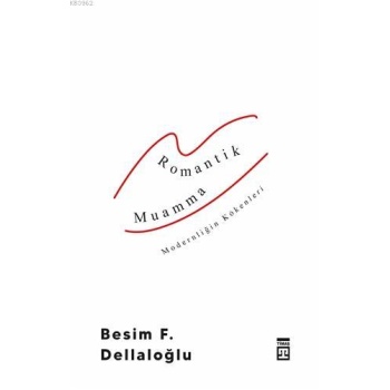Romantik Muamma - Modernliğin Kökenleri
