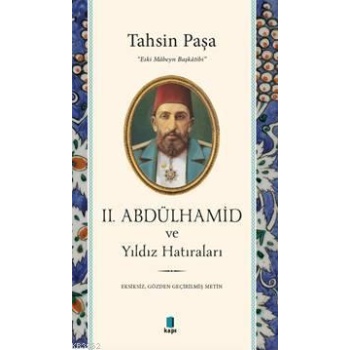 2. Abdülhamid ve Yıldız Hatıraları; Eksiksiz, Gözden Geçirilmiş Metin
