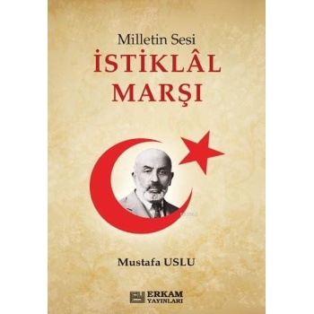 Milletin Sesi İstiklal Marşı - Mustafa Uslu