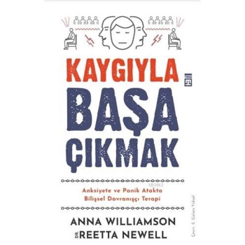 Kaygıyla Başa Çıkmak; Anksiyete ve Panik  Atakta Bilişsel Davranışçı Terapi