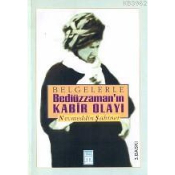 Belgelerle Bediüzzamanın Kabir Olayı