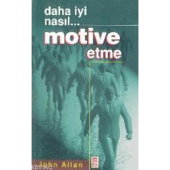 Daha İyi Nasıl... Motive Etme