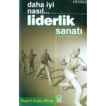 Daha İyi Nasıl... Liderlik Sanatı