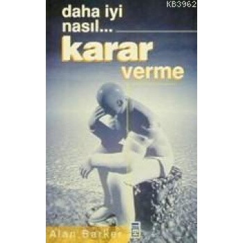 Daha İyi Nasıl... Karar Verme