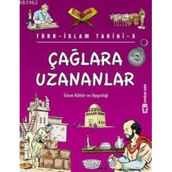 Çağlara Uzananlar; Türk-İslam Tarihi, 9+ Yaş