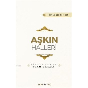 Aşkın Halleri | İhya-u Ulumiddin | İmam Gazali