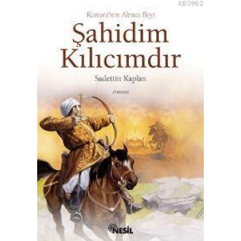 Kanuninin Akıncı Beyi Şahidim Kılıcımdır
