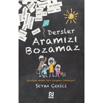 Dersler Aramızı Bozamaz; Çocuğum Neden Ders Çalışmak İstemiyor?