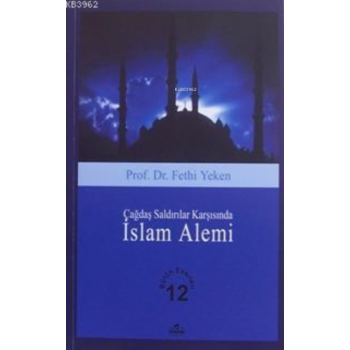 Çağdaş Saldırılar Karşısında İslam Alemi; Bütün Eserleri 12