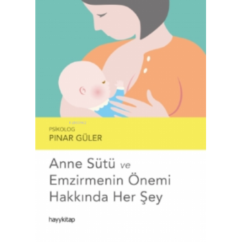 Anne Sütü ve Emzirmenin Önemi Hakkında Her Şey