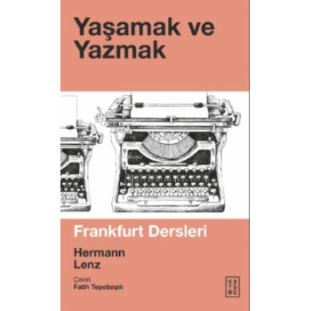 Yaşamak ve Yazmak;Frankfurt Dersleri