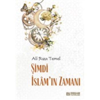 Şimdi İslamın Zamanı - Ali Rıza Temel