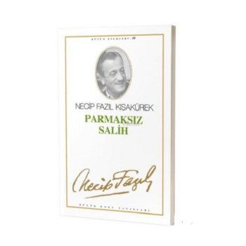 Parmaksız Salih : 51 ;- Necip Fazıl Bütün Eserleri