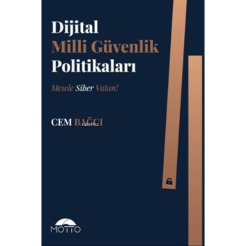Dijital Milli Güvenlik Politikaları ;Mesele Siber Vatan!