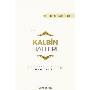 Kalbin Halleri | İhya-u Ulumiddin | İmam Gazali