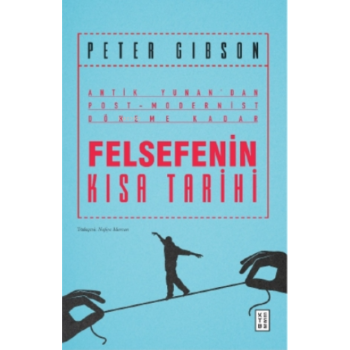 Felsefenin Kısa Tarihi;Antik Yunandan Post- Modernist Döneme Kadar