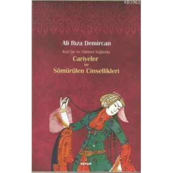 Kuran ve Sünnet Işığında Cariyeler ve Sömürülen Cinsellikleri