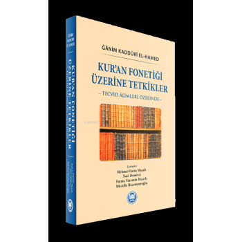 Kuran Fonetiği Üzerine Tetkikler: Tecvid Âlimleri Özelinde