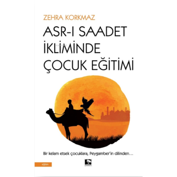 Asr-ı Saadet İkliminde Çocuk Eğitimi