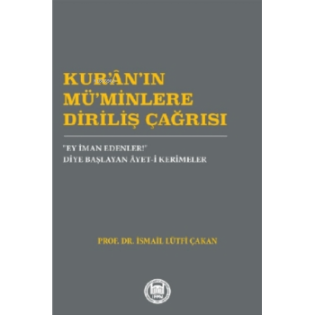 Kuranın Müminlere Diriliş Çağrısı;Ey İman Edenler! Diye Başlayan Âyet-i Kerimeler