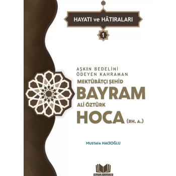 Şehid Bayram Hoca 1 Hayatı ve Hatıraları