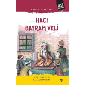 Gönüllerin Bayramı Hacı Bayram Veli ;Türk İslam Büyükleri 4
