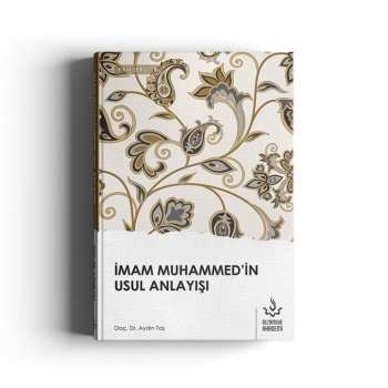 İmam Muhammedin Usul Anlayışı | Dr Aydın Taş