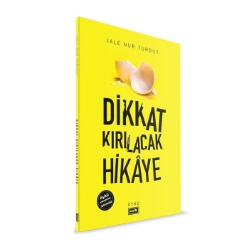 Dikkat Kırılacak Hikaye | Jale Nur Turgut
