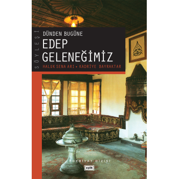 Dünden Bugüne Edep Geleneğimiz | Haluk Sena Arı | Kadriye Bayraktar