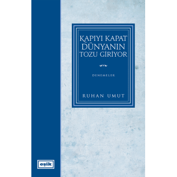 Kapıyı Kapat Dünyanın Tozu Giriyor | Ruhan Umut