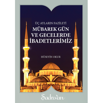 Mübarek Gün ve Gecelerde İbadetlerimiz | Hüseyin Okur