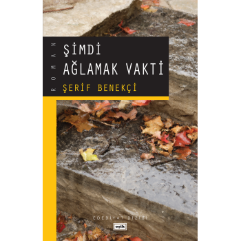 Şimdi Ağlamak Vakti | Şerif Benekçi