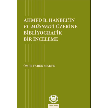 Ahmed B. Hanbelin El- Müsnedi Üzerine Bibliyografik Bir İnceleme